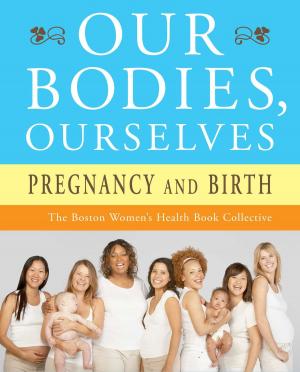 Cover of the book Our Bodies, Ourselves: Pregnancy and Birth by Patricia Scanlan