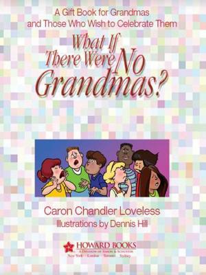 Cover of the book What if There Were No Grandmas? by Ken Canfield, Ph.D.