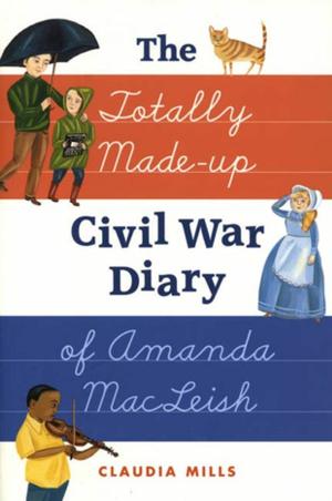 Cover of the book The Totally Made-up Civil War Diary of Amanda MacLeish by Rosemary Sutcliff