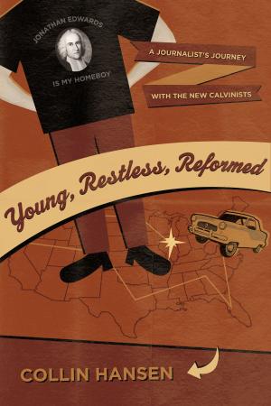 Cover of the book Young, Restless, Reformed by J. Julius Scott Jr., John DelHousaye, Darrell L. Bock, Paul R. House, Vern S. Poythress, David Reimer, Dennis E. Johnson, David M. Howard Jr., David Chapman, Gordon Wenham