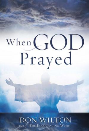 Cover of the book When God Prayed by Mark Howell