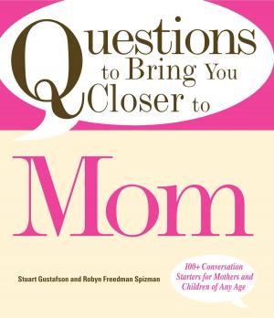 Cover of the book Questions to Bring You Closer to Mom by Adams Media