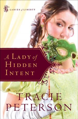 Cover of the book Lady of Hidden Intent, A (Ladies of Liberty Book #2) by Julie Lessman