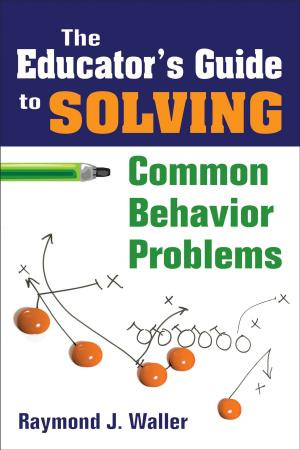 Cover of the book The Educator's Guide to Solving Common Behavior Problems by Dr. Gregory J. Privitera, Kristin L. Sotak, Yu Lei