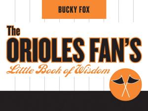 Cover of The Orioles Fan's Little Book of Wisdom