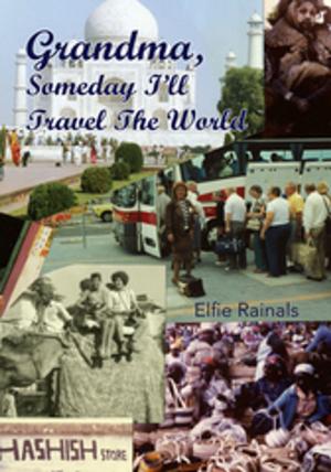 Cover of the book Grandma, Someday I'll Travel the World by Joyce Talley