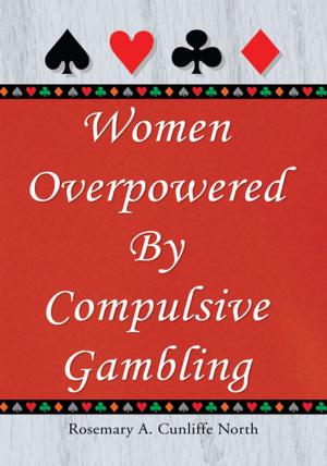 Cover of the book Women Overpowered by Compulsive Gambling by L. J. Underdue