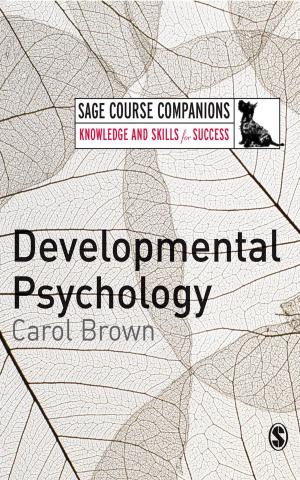 Cover of the book Developmental Psychology by Elisa Bellotti, Dr. Gemma Edwards, Martin G. Everett, Dr Mark Tranmer, Nick Crossley, Dr. Johan Henrik Koskinen