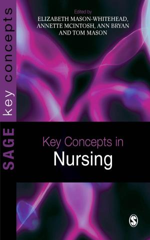 Cover of the book Key Concepts in Nursing by Marty Bray, Professor Abbie Brown, Dr. Timothy (Tim) D. Green