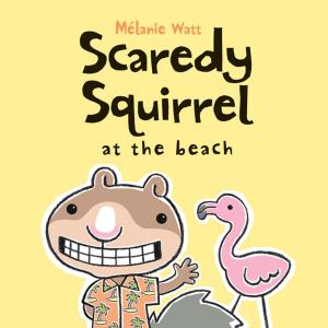 Cover of the book Scaredy Squirrel at the Beach by Paulette Bourgeois