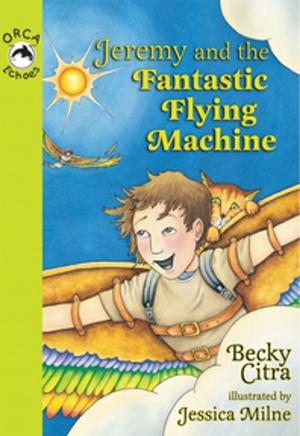 Cover of the book Jeremy and the Fantastic Flying Machine by Alex Van Tol