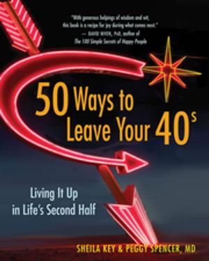 Cover of the book 50 Ways to Leave Your 40s by Barbara Marx Hubbard