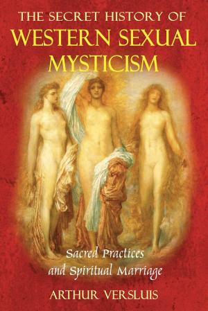 Cover of the book The Secret History of Western Sexual Mysticism by C.S. Bairagi