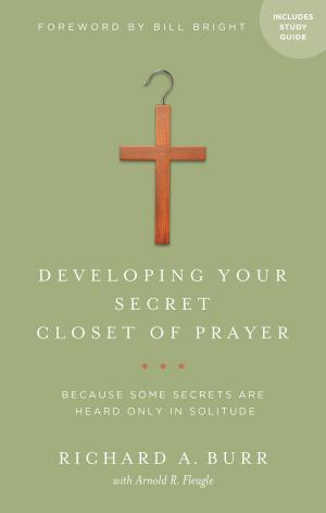 Cover of the book Developing Your Secret Closet of Prayer with Study Guide by Dillon Burroughs, Irvine Robertson, Keith Brooks