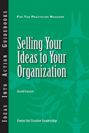 Cover of the book Selling Your Ideas to Your Organization by Cynthia D McCauley