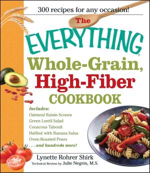 Cover of the book The Everything Whole Grain, High Fiber Cookbook by Adams Media