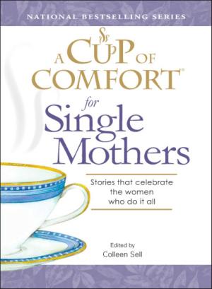 Cover of the book A Cup of Comfort for Single Mothers by Gregory Bergman, Jodi Miller