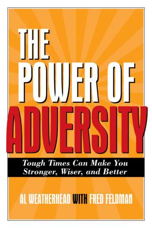 bigCover of the book The Power of Adversity: Tough Times Can Make You Stronger, Wiser, and Better by 