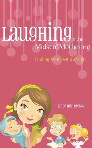Cover of the book Laughing in the Midst of Mothering: Finding Joy in Being a Mom by Edward E. Moody Jr.