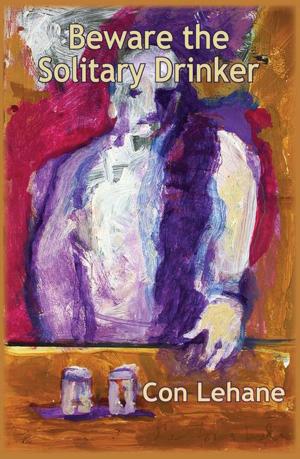 Cover of the book Beware the Solitary Drinker by Bernd Storz