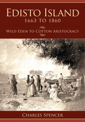 Cover of the book Edisto Island, 1663 to 1860 by Bill Cotter, Bill Young
