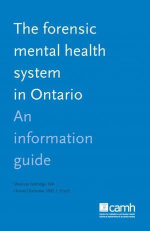 Cover of the book The Forensic Mental Health System in Ontario by CAMH