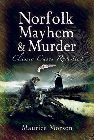 Cover of the book Norfolk Mayhem & Murder by Alan Brooks