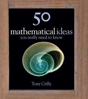 Cover of the book 50 Maths Ideas You Really Need to Know by David Rain