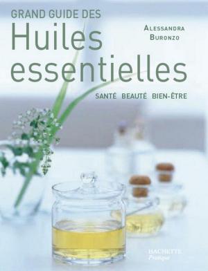 Cover of the book Grand guide des huiles essentielles by Coralie Ferreira