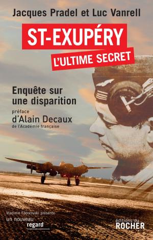 Cover of the book Saint-Exupéry, l'ultime secret by François Marchand