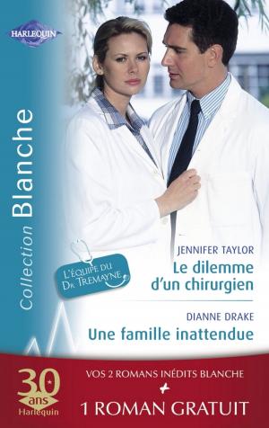 Cover of the book Le dilemme d'un chirurgien - Une famille inattendue - La dette du Dr MacAllister (Harlequin Blanche) by Riley Mackenzie