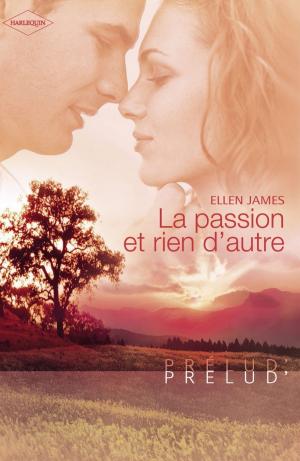 bigCover of the book La passion et rien d'autre (Harlequin Prélud') by 