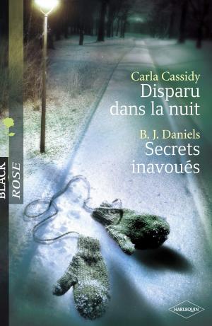 Book cover of Disparu dans la nuit - Secrets inavoués (Harlequin Black Rose)