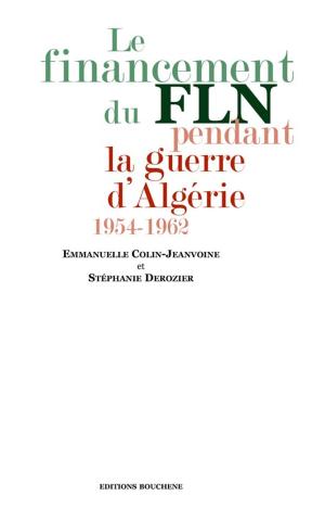 Cover of the book Le financement du FLN pendant la guerre d'Algérie, 1954-1962 by Elisabeth Broughton. Alain Blondy Traducteur
