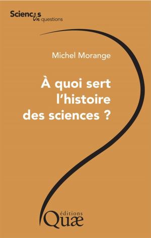 Cover of the book A quoi sert l'histoire des sciences ? by Bernadette Bensaude-Vincent