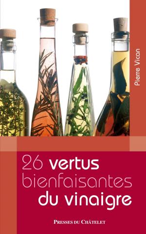 Cover of the book Les 26 vertus bienfaisantes du vinaigre by Françoise Dauchy, Patrick Bautier