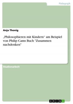 Cover of the book 'Philosophieren mit Kindern' am Beispiel von Philip Cams Buch 'Zusammen nachdenken' by Katharina Garschhammer