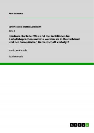 Cover of the book Hardcore-Kartelle: Was sind die Sanktionen bei Kartellabsprachen und wie werden sie in Deutschland und der Europäischen Gemeinschaft verfolgt? by Michael Vogler