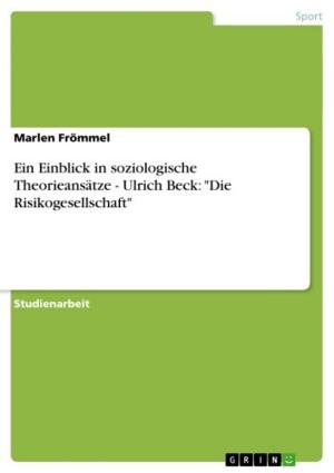 Cover of the book Ein Einblick in soziologische Theorieansätze - Ulrich Beck: 'Die Risikogesellschaft' by Darina Saust