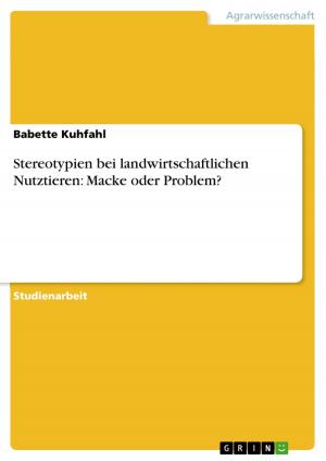 Cover of the book Stereotypien bei landwirtschaftlichen Nutztieren: Macke oder Problem? by Stefan Hasreiter