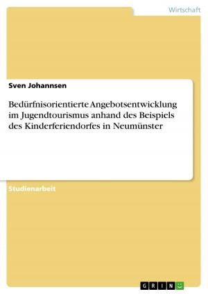Cover of the book Bedürfnisorientierte Angebotsentwicklung im Jugendtourismus anhand des Beispiels des Kinderferiendorfes in Neumünster by Marcio Hemerique Pereira