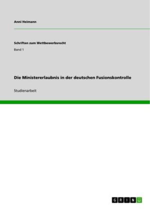 Cover of the book Die Ministererlaubnis in der deutschen Fusionskontrolle by 何飛鵬