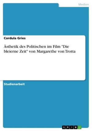 Book cover of Ästhetik des Politischen im Film 'Die bleierne Zeit' von Margarethe von Trotta