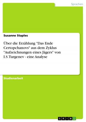 Cover of the book Über die Erzählung 'Das Ende Certopchanovs' aus dem Zyklus 'Aufzeichnungen eines Jägers' von I.S.Turgenev - eine Analyse by Susanne Sommer