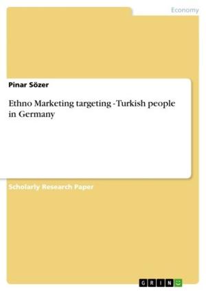 Cover of the book Ethno Marketing targeting - Turkish people in Germany by Eveline Podgorski