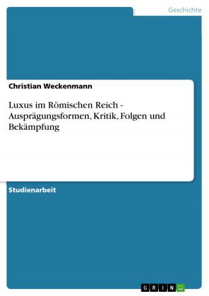 Book cover of Luxus im Römischen Reich - Ausprägungsformen, Kritik, Folgen und Bekämpfung
