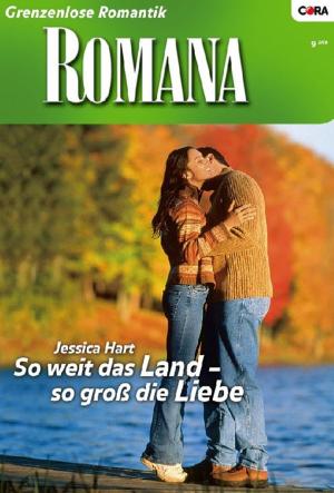 Cover of the book So weit das Land - so groß die Liebe by Nicola Marsh