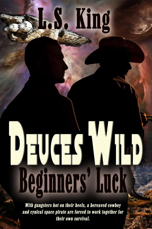Cover of the book Deuces Wild: Beginners' Luck by LS King, Loriendil Publishing