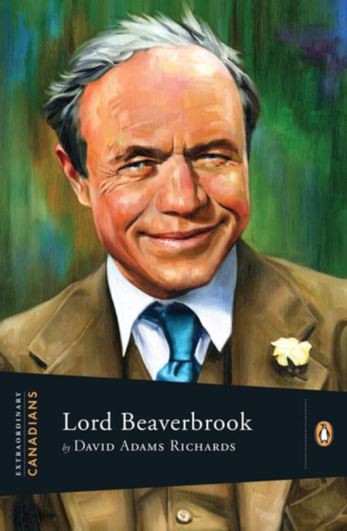 Cover of the book Extraordinary Canadians Lord Beaverbrook by David Adams Richards, Penguin Canada