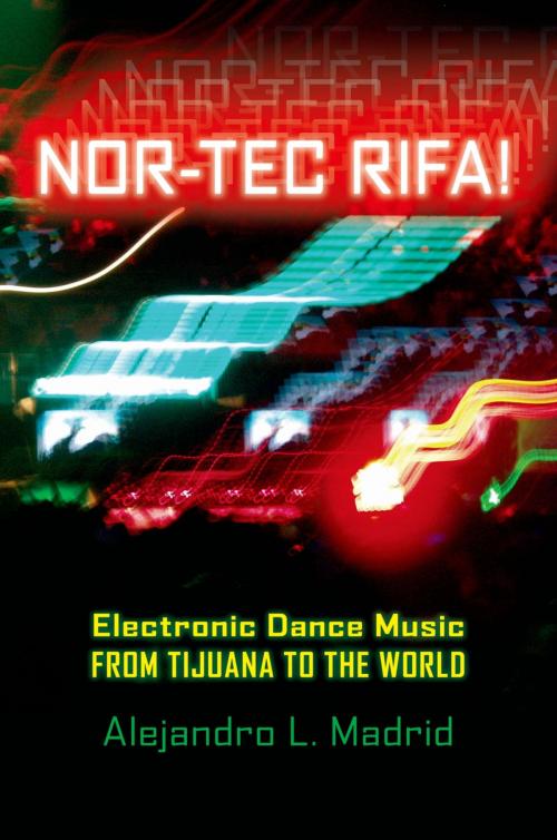 Cover of the book Nor-tec Rifa! by Alejandro L. Madrid, Oxford University Press
